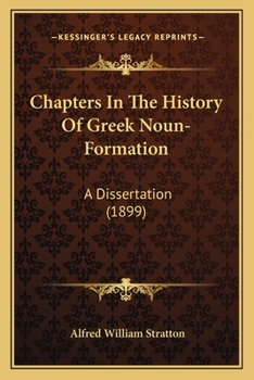 Paperback Chapters In The History Of Greek Noun-Formation: A Dissertation (1899) Book