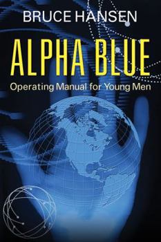 Paperback Alpha Blue: Operating Manual for Young Men Book