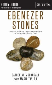 Paperback Ebenezer Stones Study Guide plus streaming video: using an ordinary stone to remind you of our extraordinary God Book