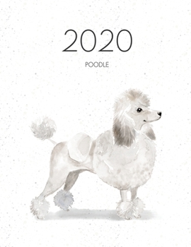 2020 Poodle: Dated Weekly Planner With To Do Notes & Dog Quotes - White Poodle (Awesome Calendar Planners for Dog Owners)