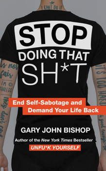 Hardcover Stop Doing That Sh*t: End Self-Sabotage and Demand Your Life Back Book