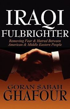 Paperback Iraqi Fulbrighter: Removing Fear & Hatred Between American & Middle Eastern People Book