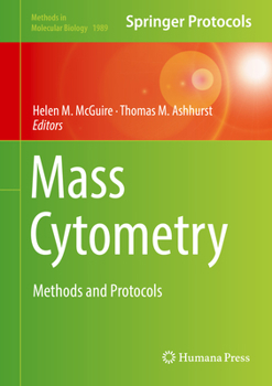 Mass Cytometry: Methods and Protocols - Book #1989 of the Methods in Molecular Biology
