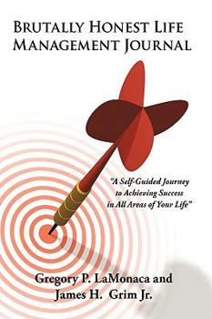 Brutally Honest Life Management Journal:A Self-Guided Journey to Achieving Success in All Areas of Your Life