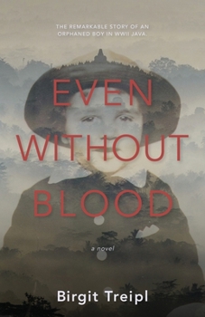 Paperback Even Without Blood: The remarkable story of an orphaned boy in WWII Java Book