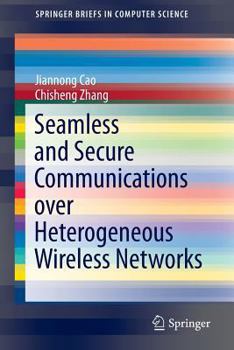 Paperback Seamless and Secure Communications Over Heterogeneous Wireless Networks Book