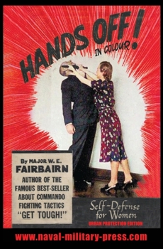 Paperback HANDS OFF! IN COLOUR. SELF-DEFENCE FOR WOMEN - Urban Protection Edition Book