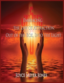 Paperback Embracing the Law of Attraction: Out of the Box, Into the Light Book