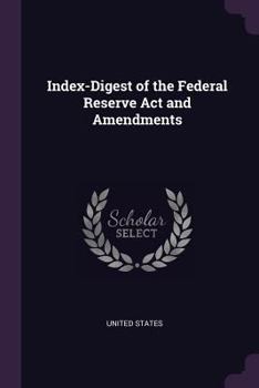 Paperback Index-Digest of the Federal Reserve Act and Amendments Book