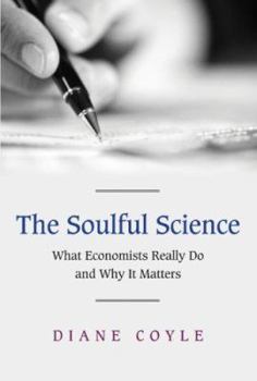 Paperback The Soulful Science: What Economists Really Do and Why It Matters Book