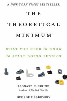 The Theoretical Minimum: What You Need to Know to Start Doing Physics - Book  of the Theoretical Minimum