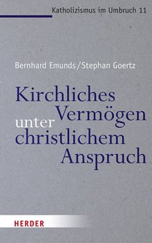 Kirchliches Vermogen Unter Christlichem Anspruch (Katholizismus Im Umbruch) (German Edition)