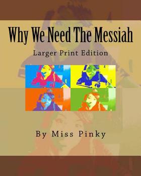Paperback Why We Need the Messiah: Larger Print Edition Book