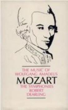 Hardcover The Music of Wolfgang, Amadeus Mozart: The Symphonies Book