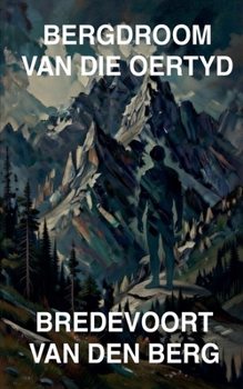 Bergdroom van die Oertyd (Gruwelverhale in Afrikaans - Bredevoort Van Den Berg) (Afrikaans Edition)