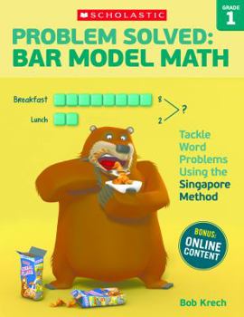 Paperback Problem Solved: Bar Model Math: Grade 1: Tackle Word Problems Using the Singapore Method Book