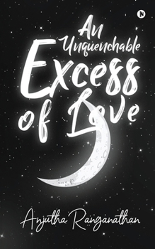 Paperback An Unquenchable Excess of Love Book