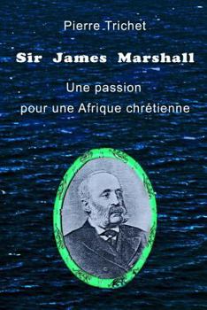Paperback Sir James Marshall: Une passion pour une Afrique chrétienne [French] Book