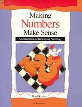 Paperback Making Numbers Make Sense: A Sourcebook for Developing Numeracy in Grades K-8 Book