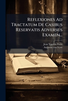Paperback Reflexiones Ad Tractatum De Casibus Reservatis Adversus Examen... [Latin] Book