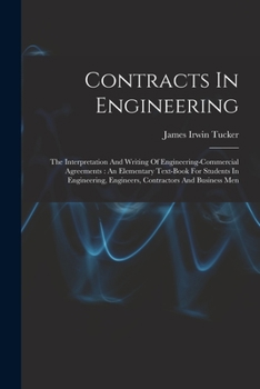 Paperback Contracts In Engineering: The Interpretation And Writing Of Engineering-commercial Agreements: An Elementary Text-book For Students In Engineeri Book