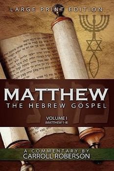 Paperback Matthew, the Hebrew Gospel (Volume I, Matthew 1-8), Large Print Edition [Large Print] Book