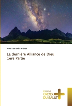 Paperback La dernière Alliance de Dieu 1ère Partie [French] Book