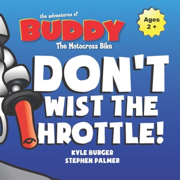 Paperback Don't Twist the Throttle! Buddy the Motocross Bike (Buddy MX): An Interactive Early Reader Picture Book for ages 5 and Up Book