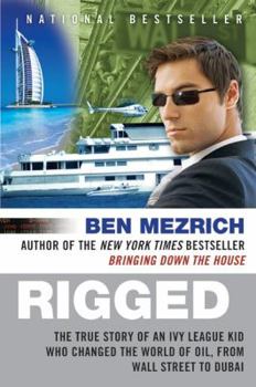 Paperback Rigged: The True Story of an Ivy League Kid Who Changed the World of Oil, from Wall Street to Dubai Book