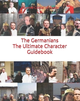 Paperback The Germanians The Ultimate Character Guidebook Book