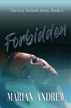 Forbidden: The Izzy Nichols Story, Book 2