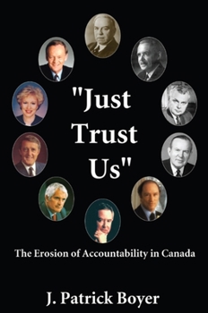 Paperback Just Trust Us: The Erosion of Accountability in Canada Book