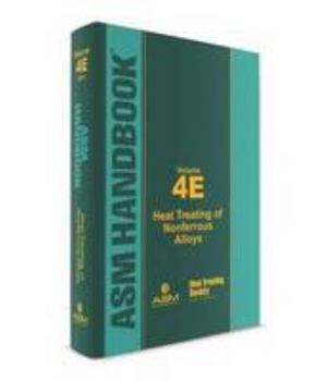Hardcover ASM Handbook, Volume 4E: Heat Treating of Nonferrous Alloys Book