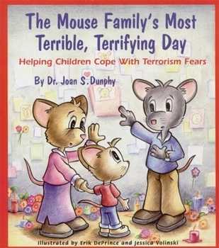 Paperback The Mouse Family's Most Terrible, Terrifying Day: Helping Children Cope with Terrorism Fears Book