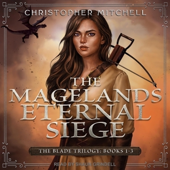 The Magelands Eternal Siege: The Blade Trilogy: Books 1-3 - Book  of the Magelands Eternal Siege