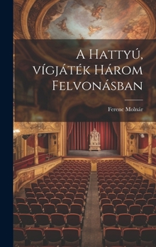 Hardcover A hattyú, vígjáték három felvonásban [Hungarian] Book
