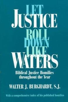 Paperback Let Justice Roll Down Like Waters: Biblical Justice Homilies Throughout the Year Book