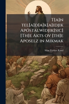 Paperback T[a]n tel[a]d[a]k[a]idjik Apóstalwidjik[sic] [Th]e Akts ov [th]e Aposelz in Mikmak [Algonquin] Book