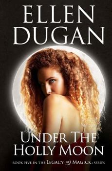 Under the Holly Moon - Book #5 of the Legacy of Magick