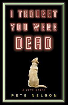 Hardcover I Thought You Were Dead: A Love Story Book
