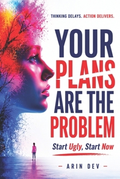 Paperback Your Plans Are The Problem: Start Ugly. Start Now Book