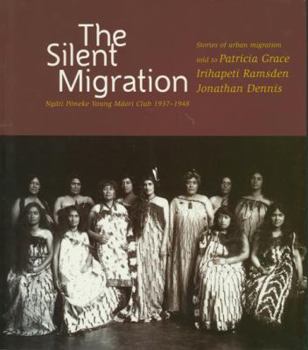 Paperback The Silent Migration: Ngati Poneke Young Maori Club, 1937-1948 Book