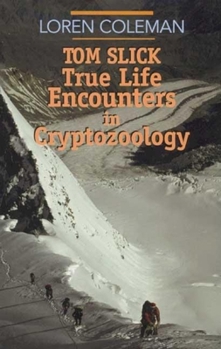Paperback Tom Slick: True Life Encounters in Cryptozoology Book