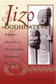 Hardcover Jizo Bodhisattva: Modern Healing and Traditional Buddhist Practice Book