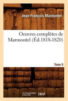 Paperback Oeuvres Complètes de Marmontel. Tome 9 (Éd.1818-1820) [French] Book