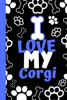 I Love My Corgi: Cute Compact Dog Lover Gift - Small Lined Notebook (6" x 9")
