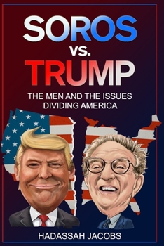 Paperback Soros vs. Trump: The Men And The Issues Dividing America Book