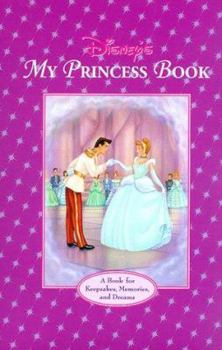 My Disney Princess Book: A Book for Keepsakes, Memories and Dreams (Disney's Princess Treasury Collection)