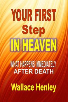 Paperback Your First Step In Heaven: What Happens Immediately After Death Book