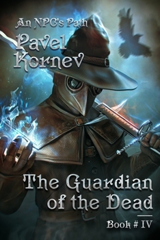 The Guardian of the Dead (An NPC's Path Book #4): LitRPG Series - Book #5 of the  